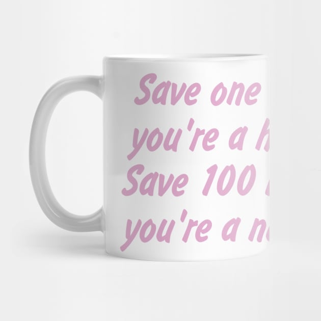 Save one life, you're a hero. Save 100 lives, you're a nurse by EDSERVICES